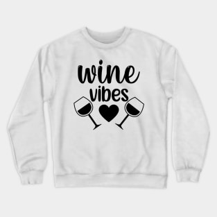 Wine Vibes. Funny Wine Lover Saying. Crewneck Sweatshirt